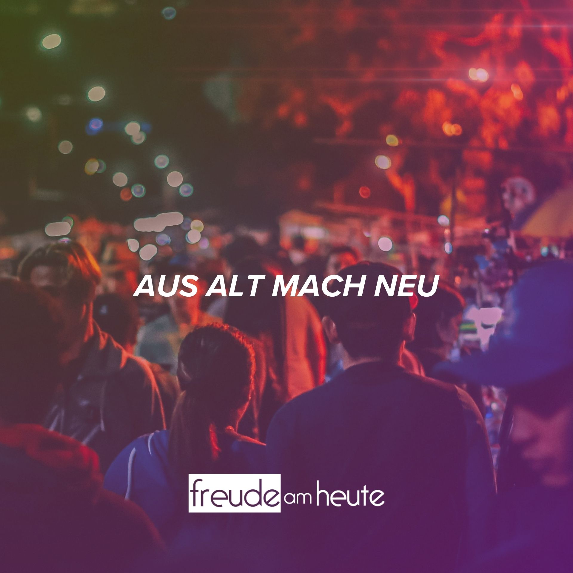 Freude Am Heute